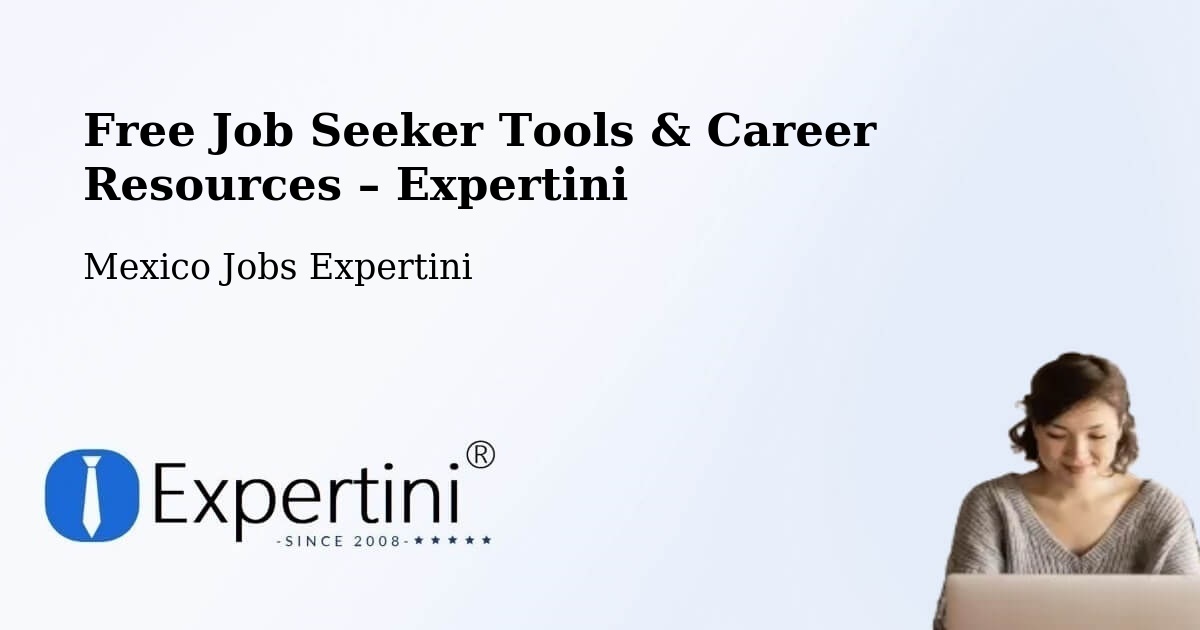 Free Job Seeker Tools & Career Resources – Ixtapaluca - Ixtapaluca, Mexico Jobs Expertini